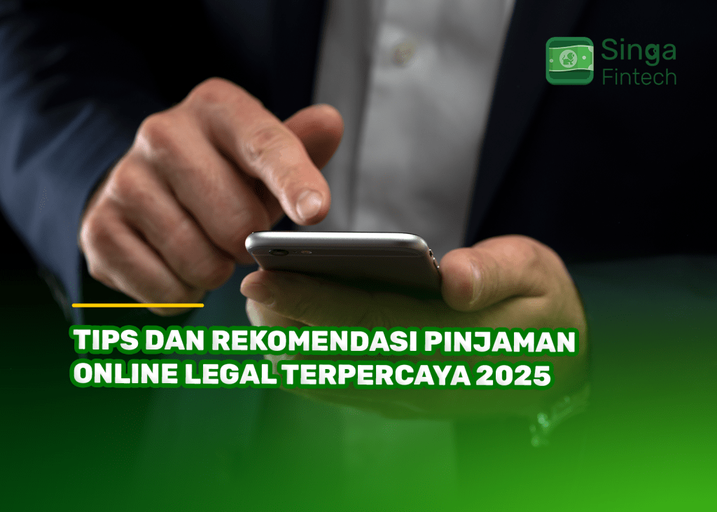 Tips dan Rekomendasi Pinjaman Online Legal Terpercaya 2025