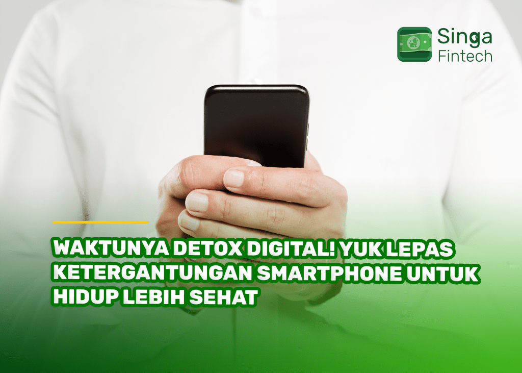 Waktunya Detox Digital! Yuk Lepas Ketergantungan Smartphone untuk Hidup Lebih Sehat