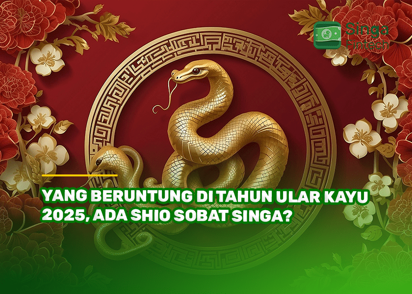 Yang Beruntung di Tahun Ular Kayu 2025, Ada Shio Sobat Singa