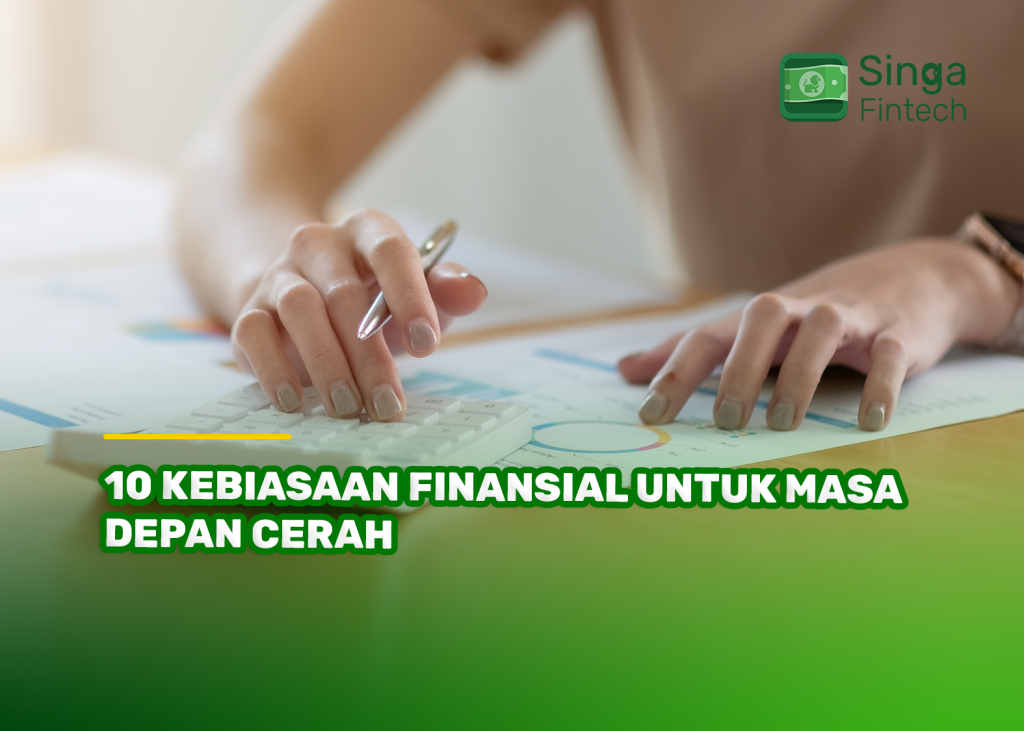 10 Kebiasaan Finansial untuk Masa Depan Cerah