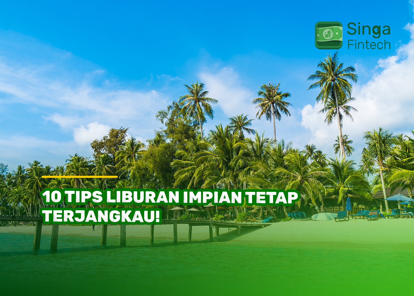 10 Tips Liburan Impian Tetap Terjangkau!