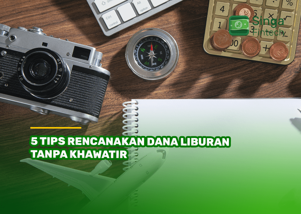 5 Tips Rencanakan Dana Liburan Tanpa Khawatir