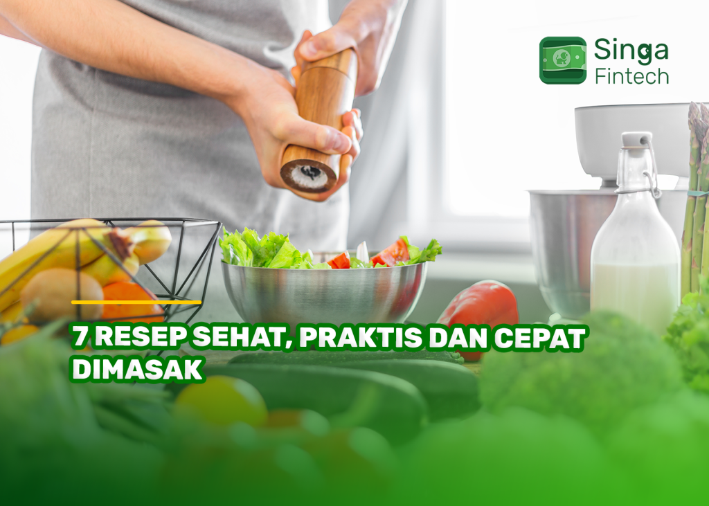 7 Resep Sehat, Praktis dan Cepat Dimasak