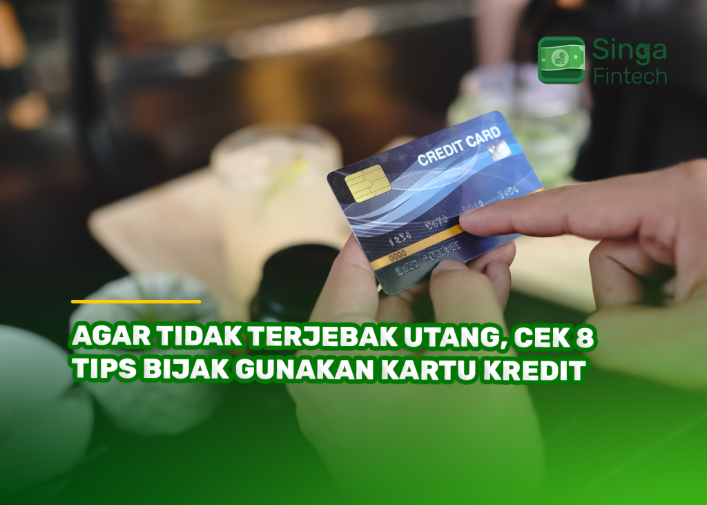 Pelajari tips bijak menggunakan kartu kredit tanpa terjebak utang. Kelola keuangan dengan lebih cerdas dan temukan solusi pinjaman praktis melalui Singa Fintech.