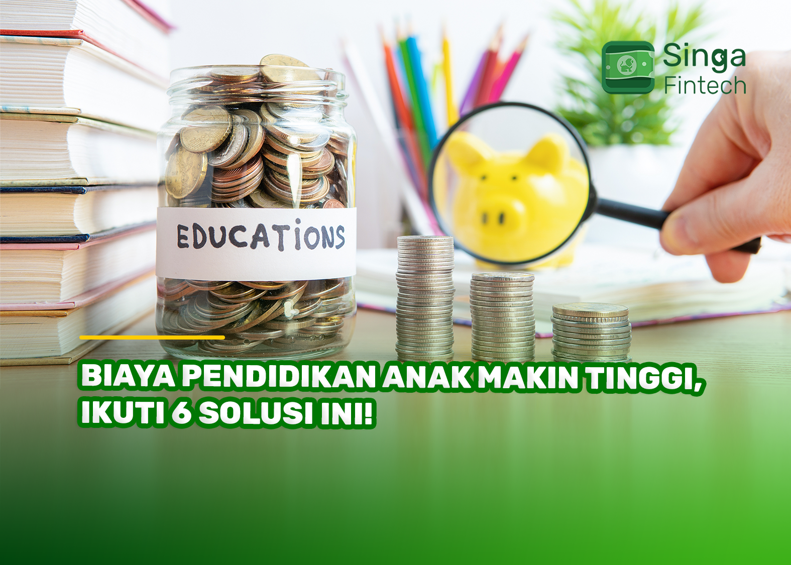 Biaya Pendidikan Anak MakinTinggi, Ikuti 6 Solusi Ini!