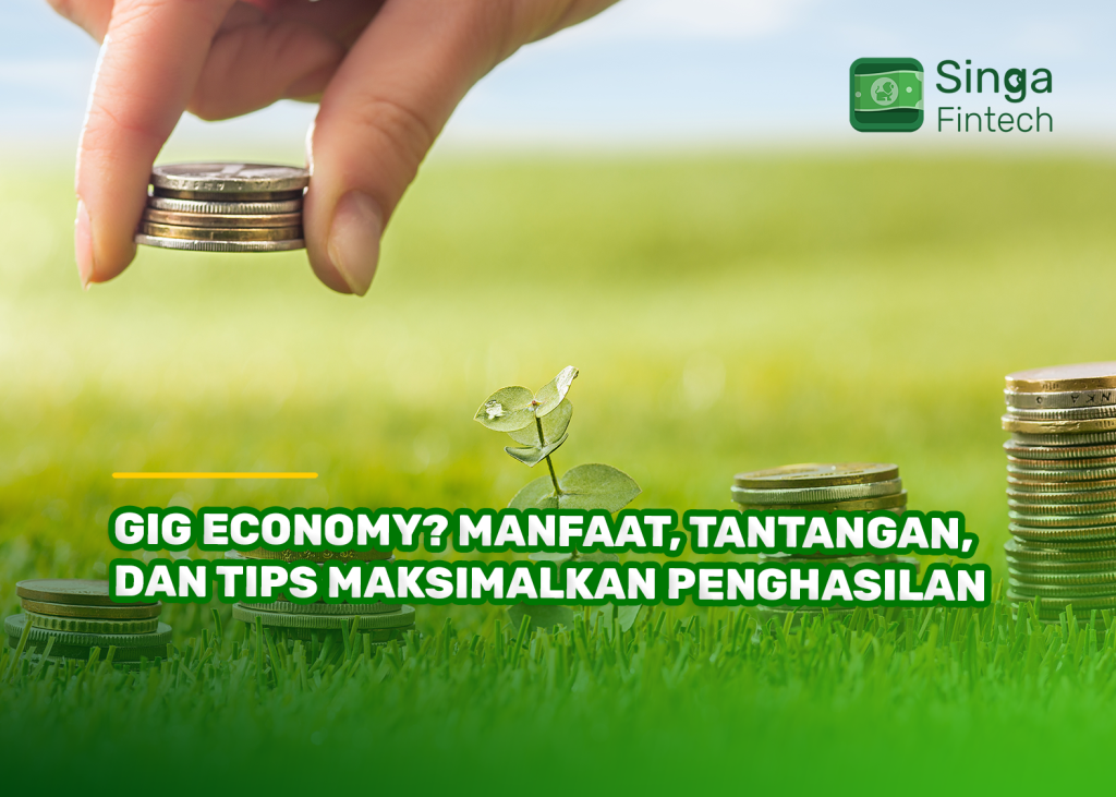 Gig Economy? Manfaat, Tantangan, dan Tips Maksimalkan Penghasilan