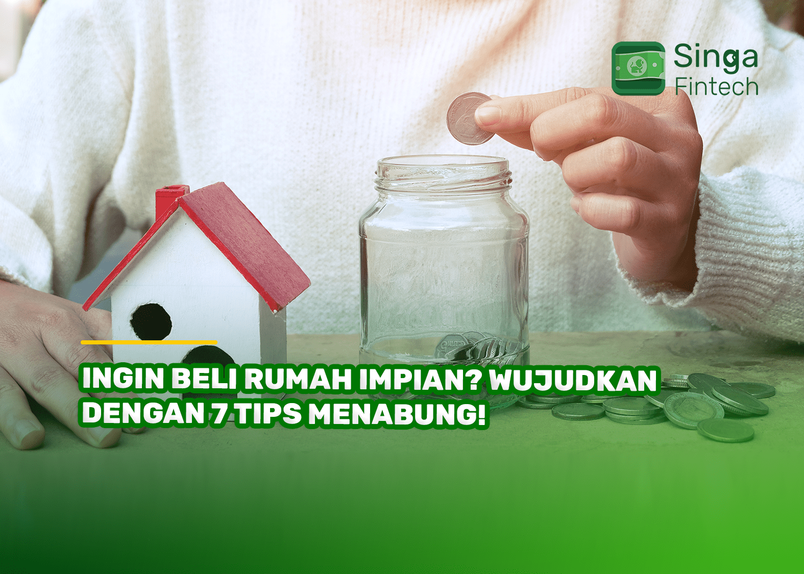 Ingin Beli Rumah Impian? Wujudkan dengan 7 Tips Menabung!