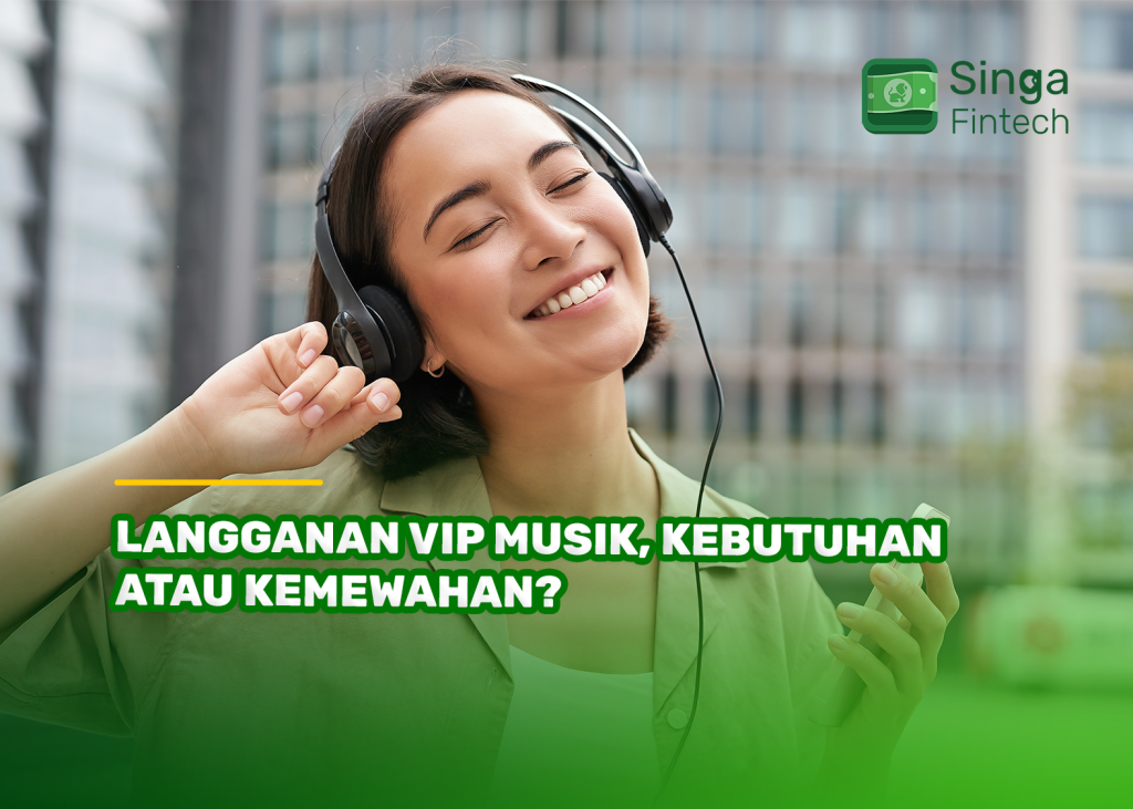 Langganan VIP Musik, Kebutuhan atau Kemewahan?