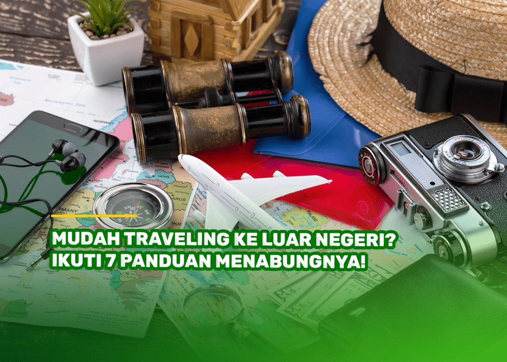 Mudah Traveling ke Luar Negeri? Ikuti 7 Panduan Menabungnya!