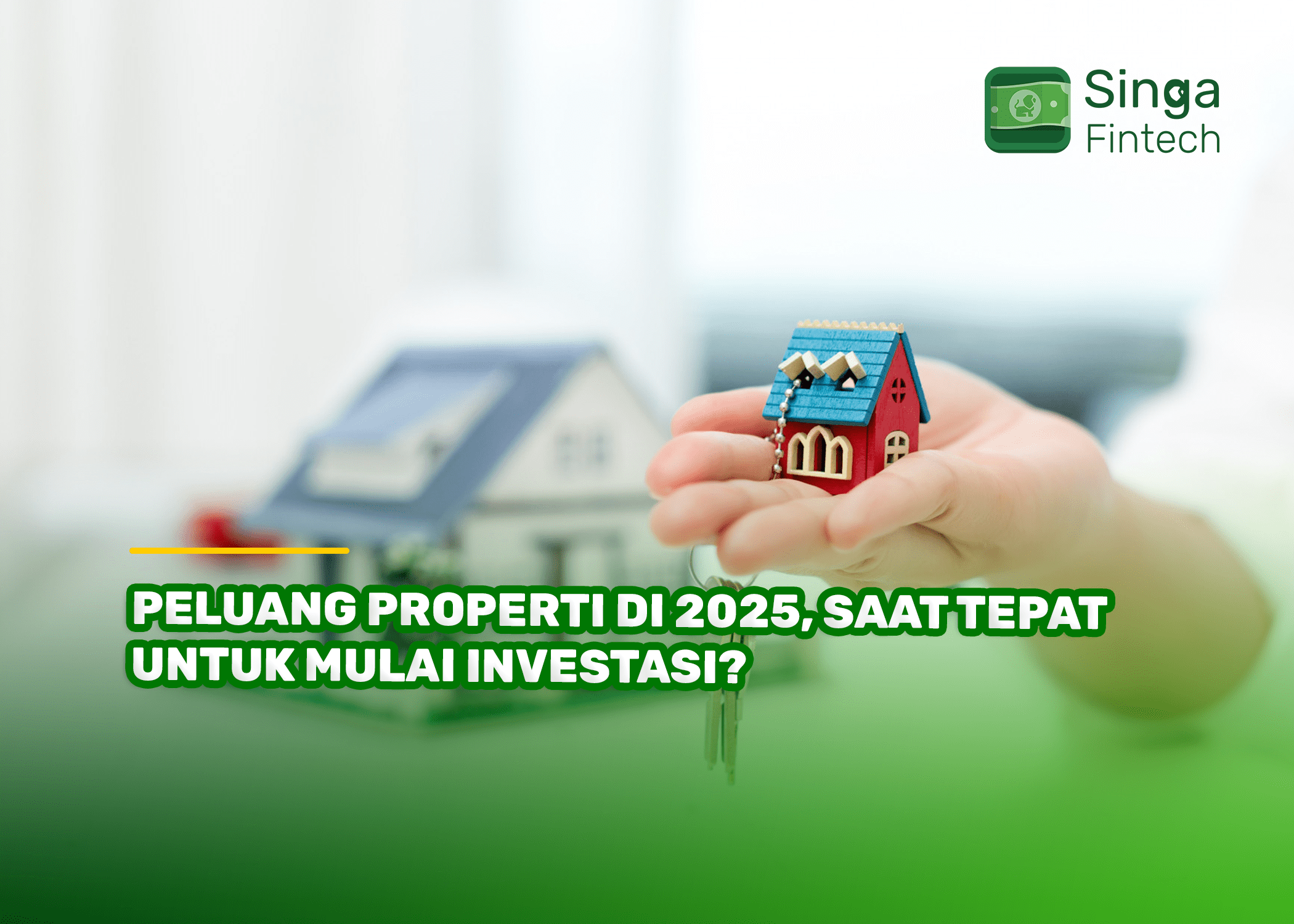 Peluang Properti di 2025, Saat Tepat untuk Mulai Investasi?