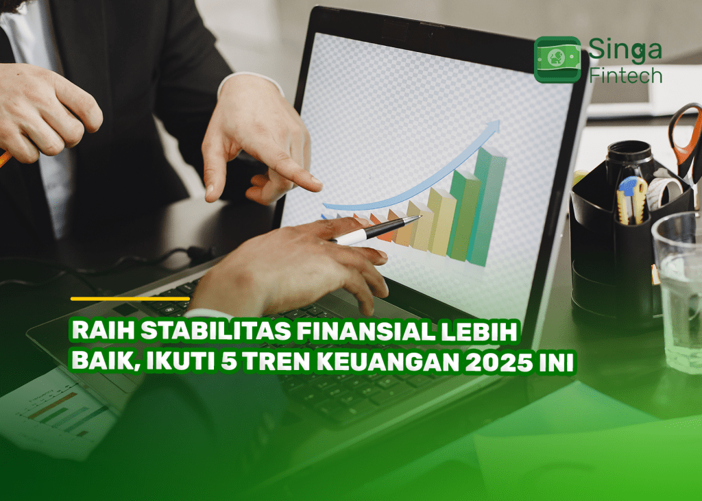 Raih Stabilitas Finansial Lebih Baik, Ikuti 5 Tren Keuangan 2025 Ini