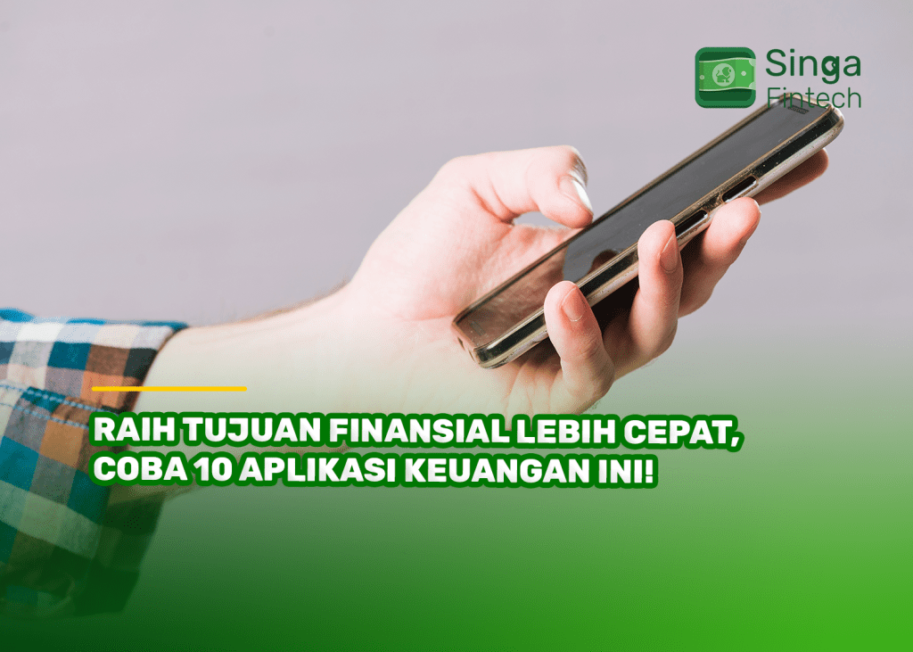 Raih Tujuan Finansial Lebih Cepat, Coba 10 Aplikasi Keuangan Ini!