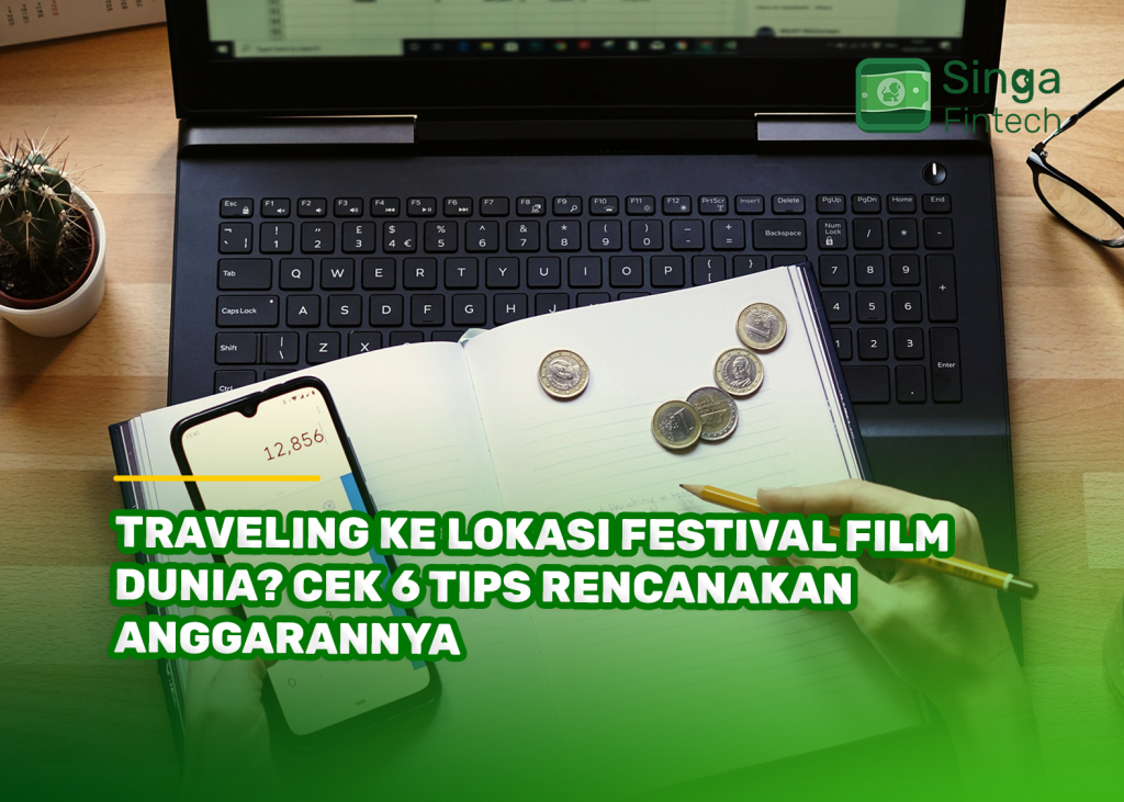 Traveling ke Lokasi Festival Film Dunia? Cek 6 Tips Rencanakan Anggarannya