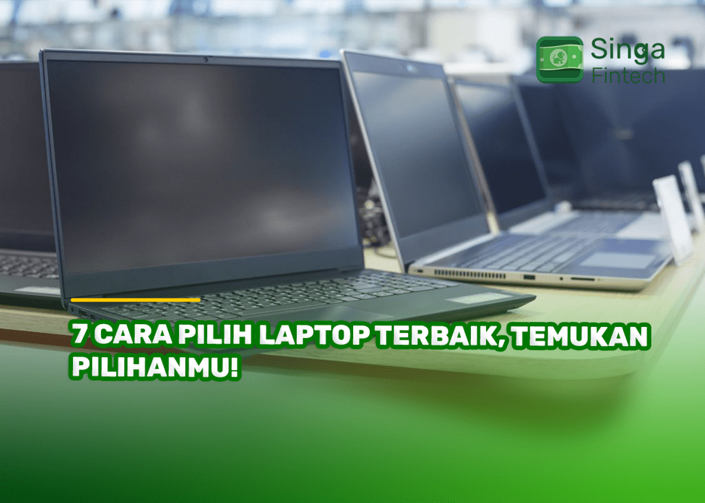 7 Cara Pilih Laptop Terbaik, Temukan Pilihanmu!