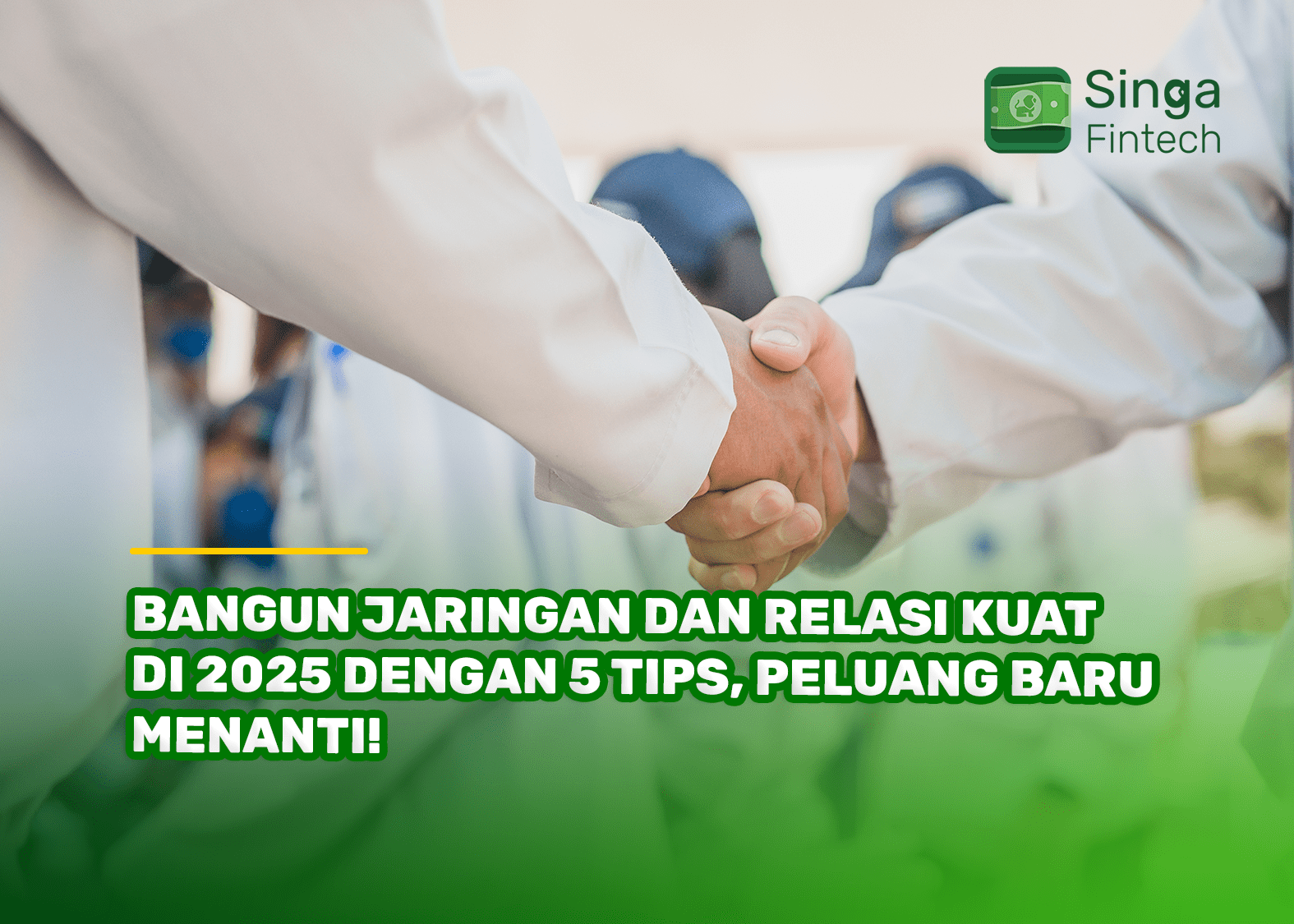 Bangun Jaringan dan Relasi Kuat di 2025 dengan 5 Tips, Peluang Baru Menanti!