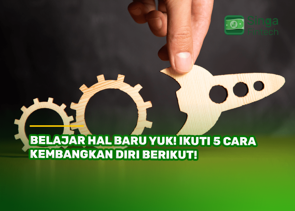 Belajar Hal Baru Yuk! Ikuti 5 Cara Kembangkan Diri Berikut!