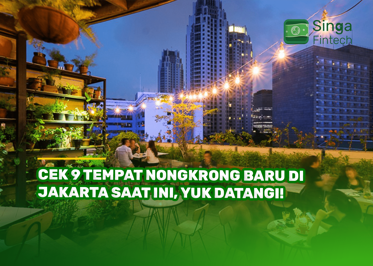 Cek 9 Tempat Nongkrong Baru di Jakarta Saat Ini, Yuk Datangi!