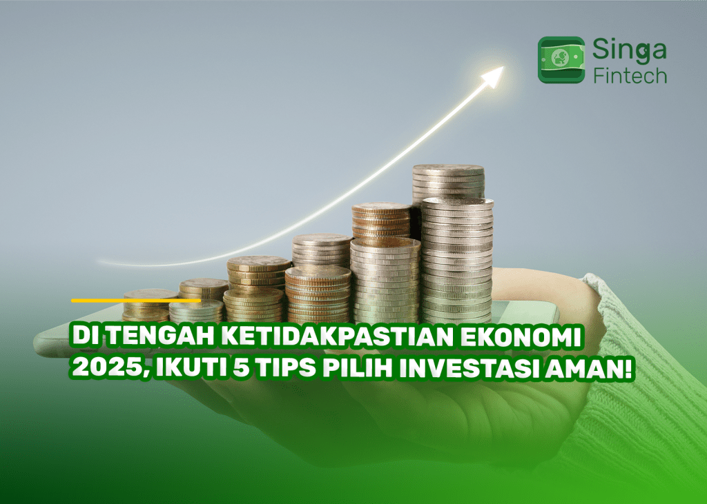 Di Tengah Ketidakpastian Ekonomi 2025, Ikuti 5 Tips Pilih Investasi Aman!