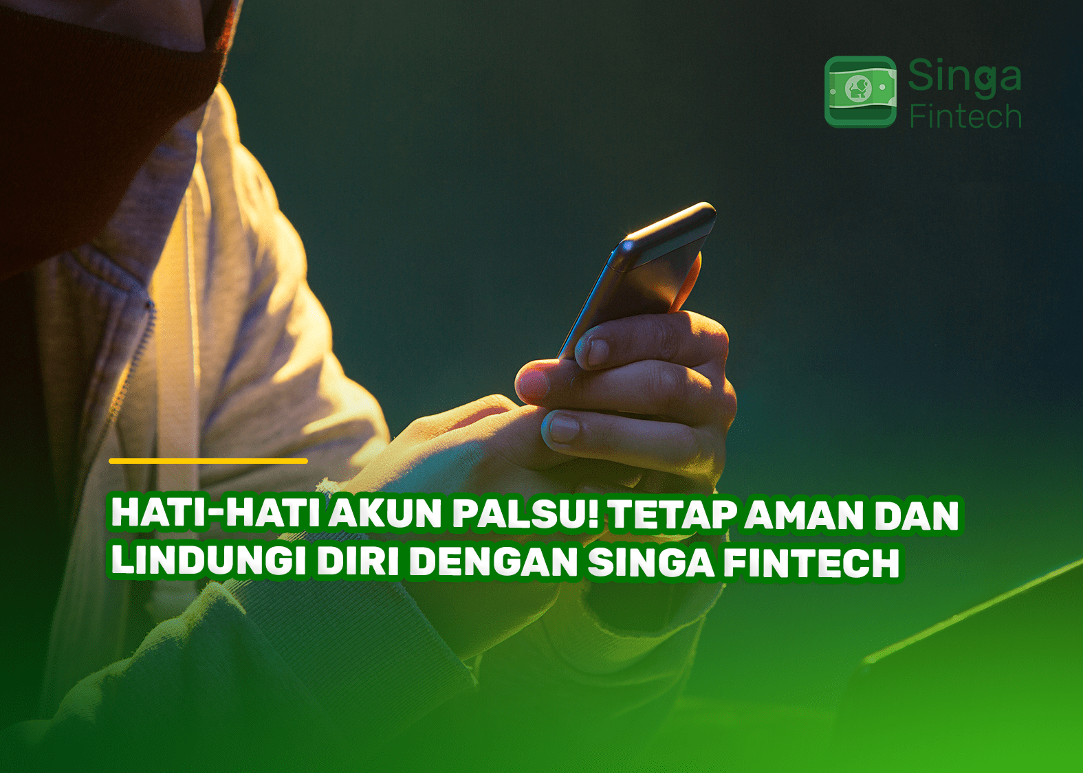 Hati-hati Akun Palsu! Tetap Aman dan Lindungi Diri dengan Singa Fintech