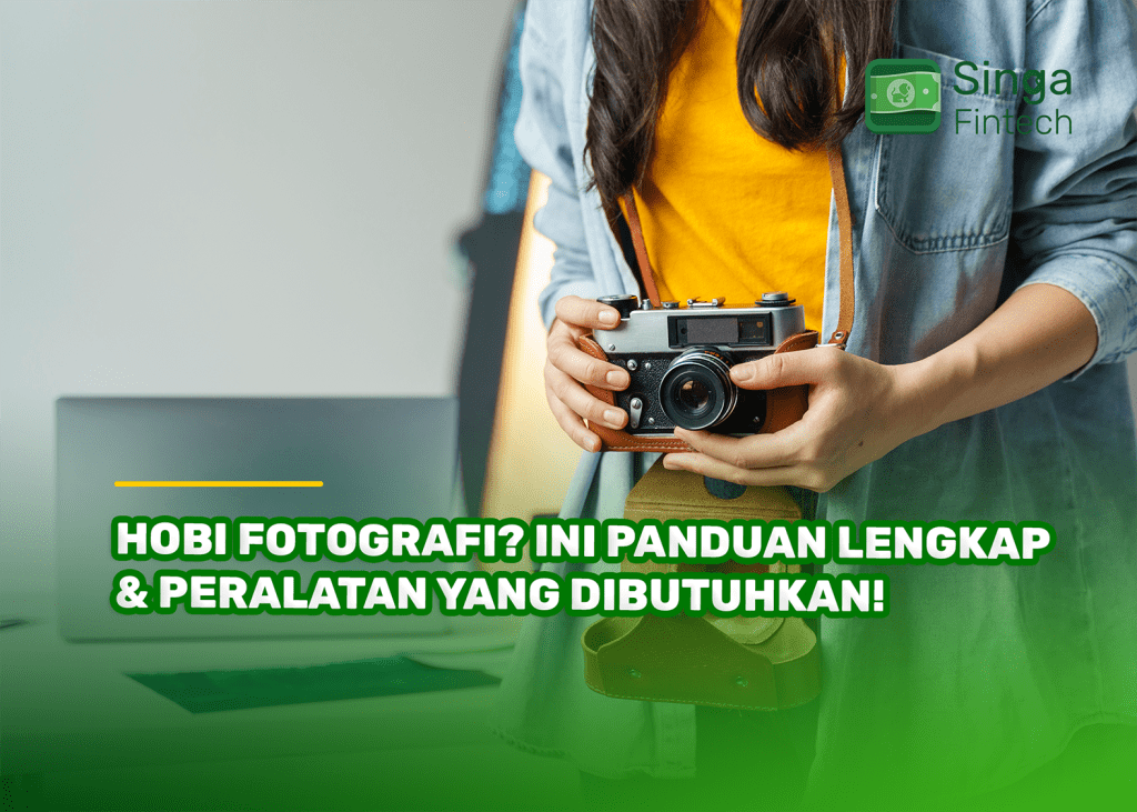 Hobi Fotografi? Ini Panduan Lengkap & Peralatan yang Dibutuhkan!