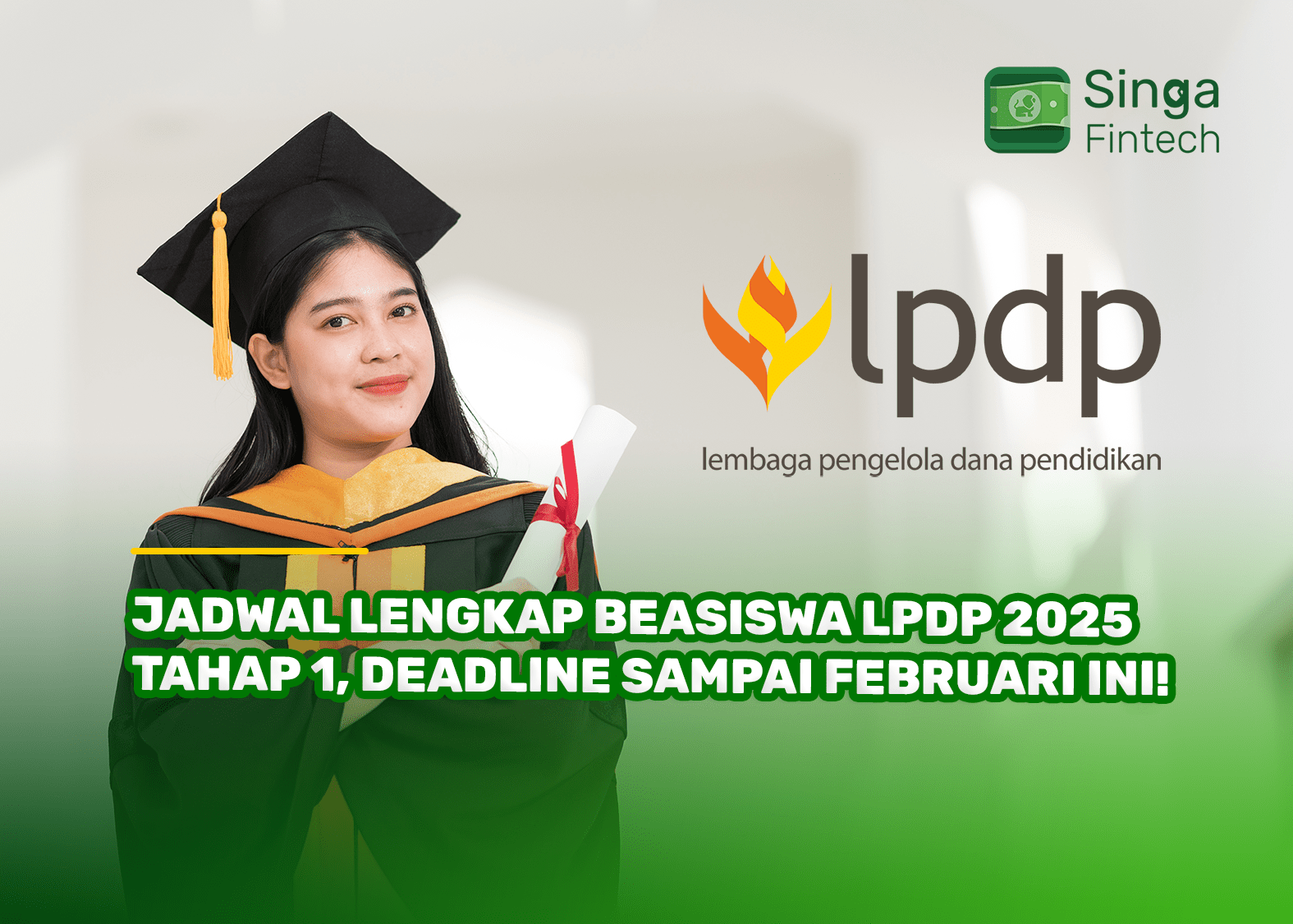 Jadwal Lengkap Beasiswa LPDP 2025 Tahap 1, Deadline Sampai Februari Ini!