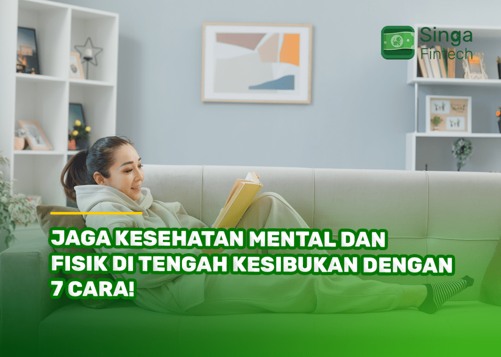 Jaga Kesehatan Mental dan Fisik di Tengah Kesibukan dengan 7 Cara!