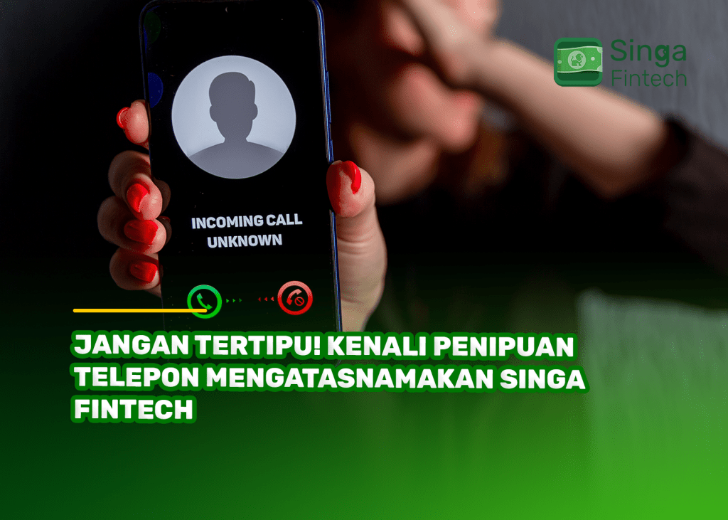 Jangan Tertipu! Kenali Penipuan Telepon Mengatasnamakan Singa Fintech