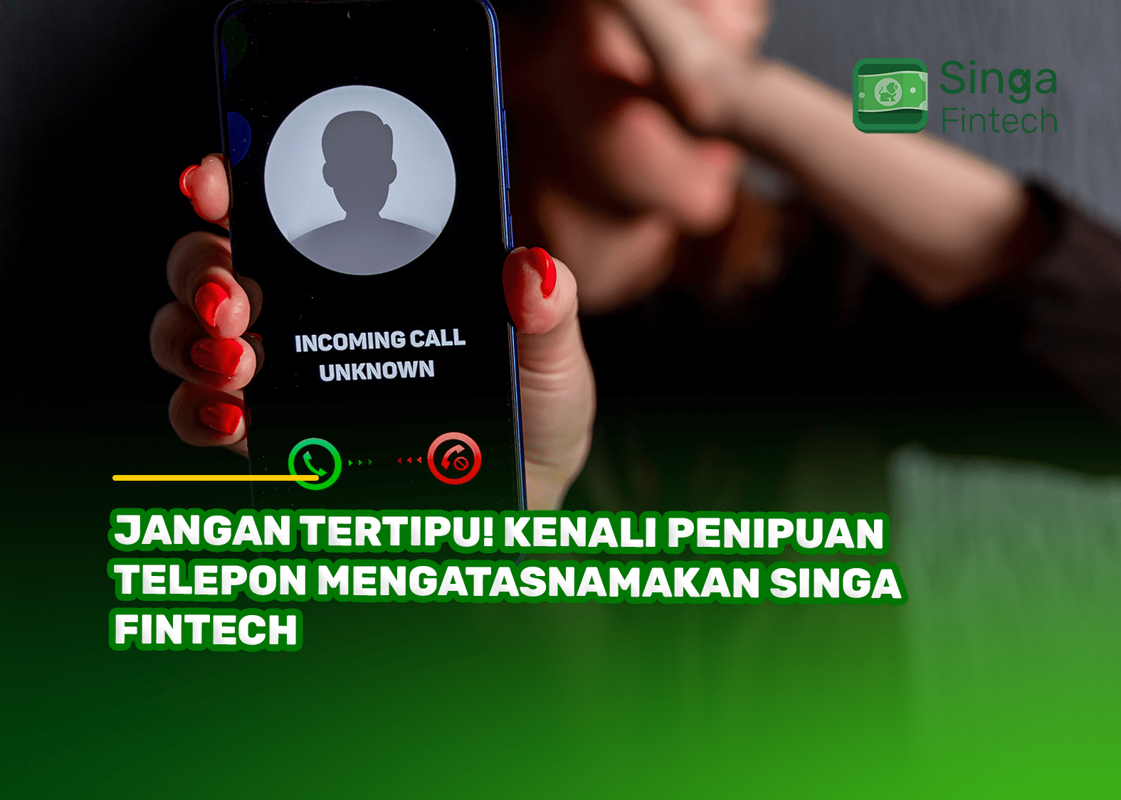 Jangan Tertipu! Kenali Penipuan Telepon Mengatasnamakan Singa Fintech