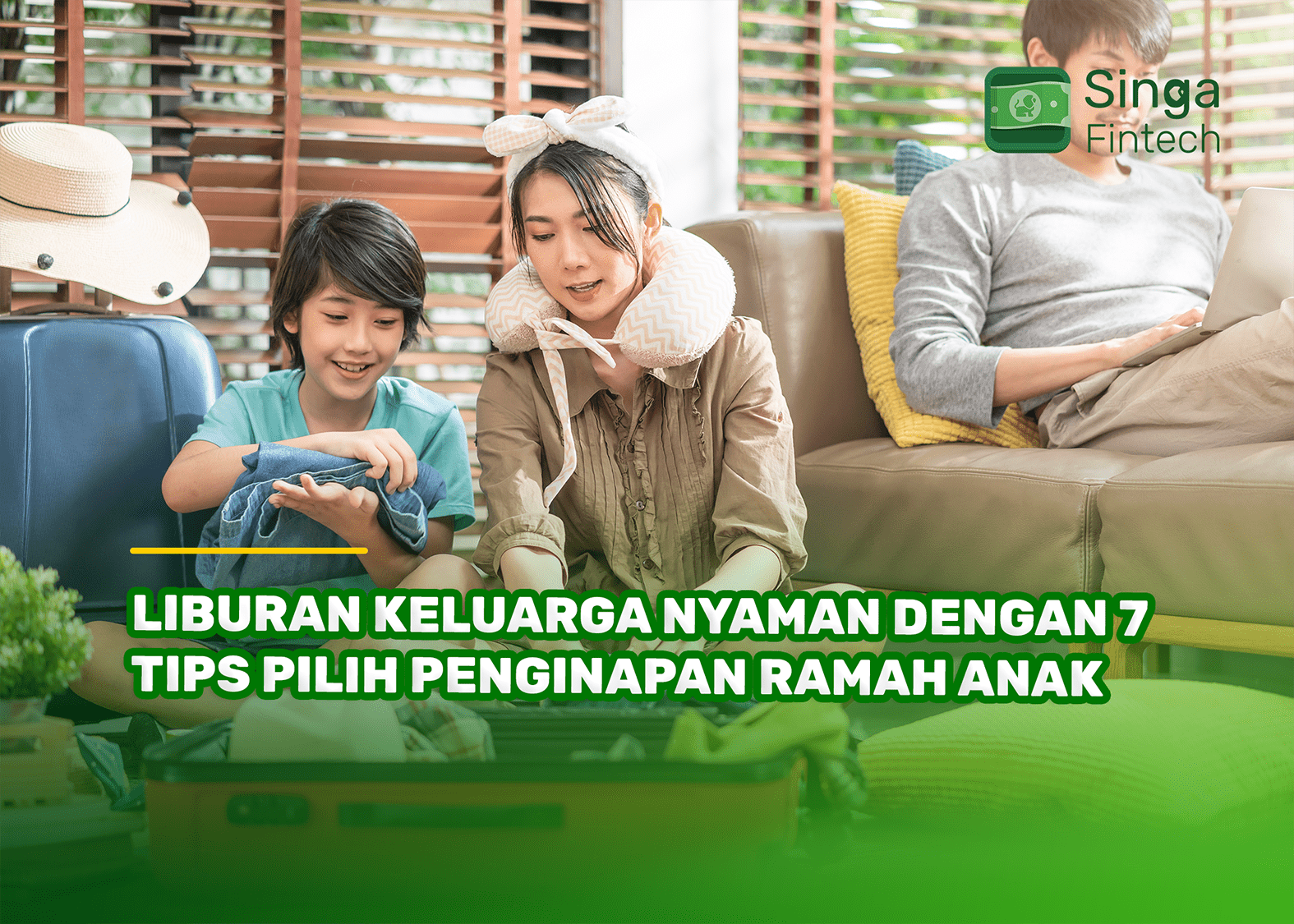 Liburan Keluarga Nyaman dengan 7 Tips Pilih Penginapan Ramah Anak