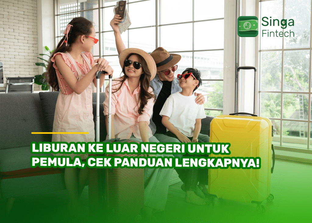 Liburan ke Luar Negeri untuk Pemula, Cek Panduan Lengkapnya!