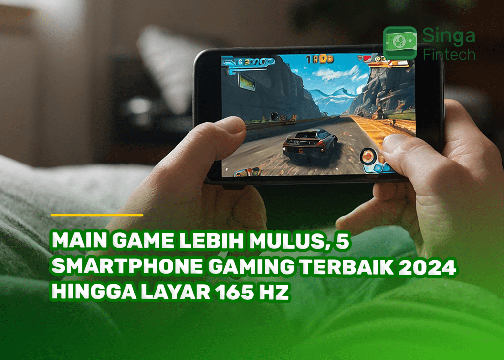 Main Game Lebih Mulus, 5 Smartphone Gaming Terbaik 2024 Hingga Layar 165 Hz