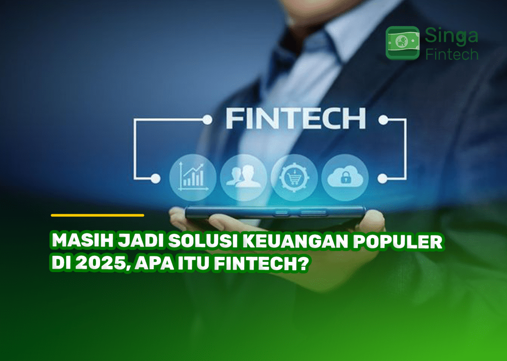 Masih Jadi Solusi Keuangan Populer di 2025, Apa Itu Fintech?