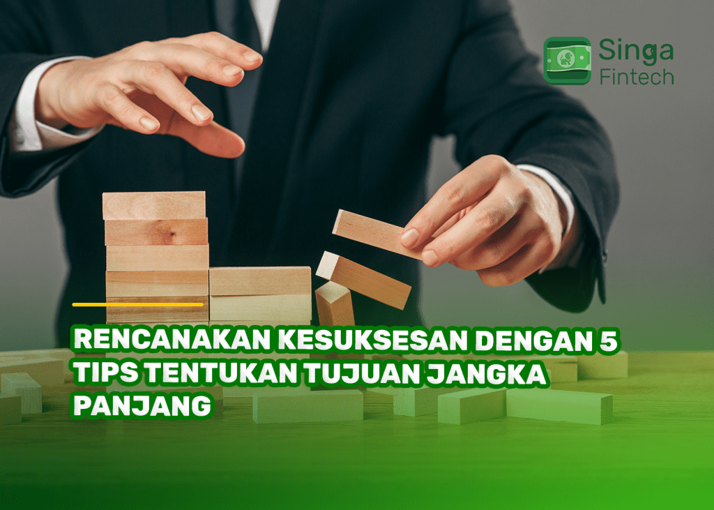 Rencanakan Kesuksesan dengan 5 Tips Tentukan Tujuan Jangka Panjang