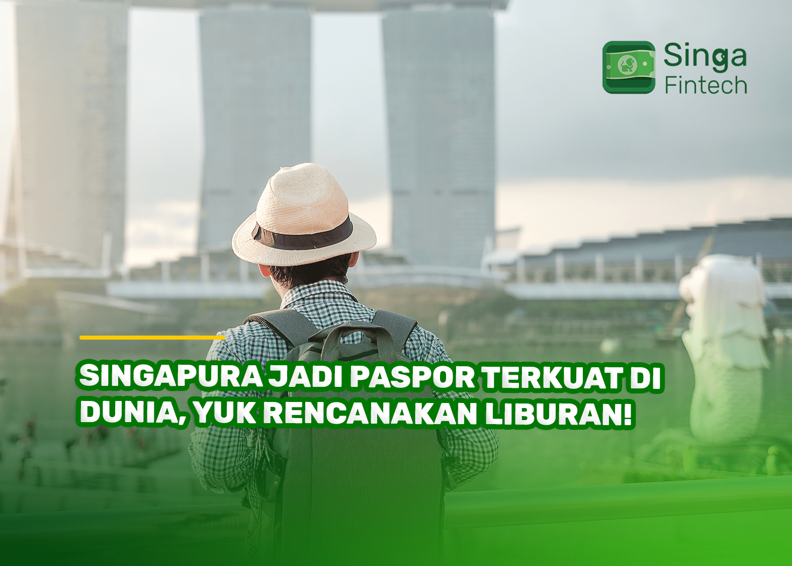 Singapore Jadi Paspor Terkuat di Dunia, Yuk Rencanakan Liburan!