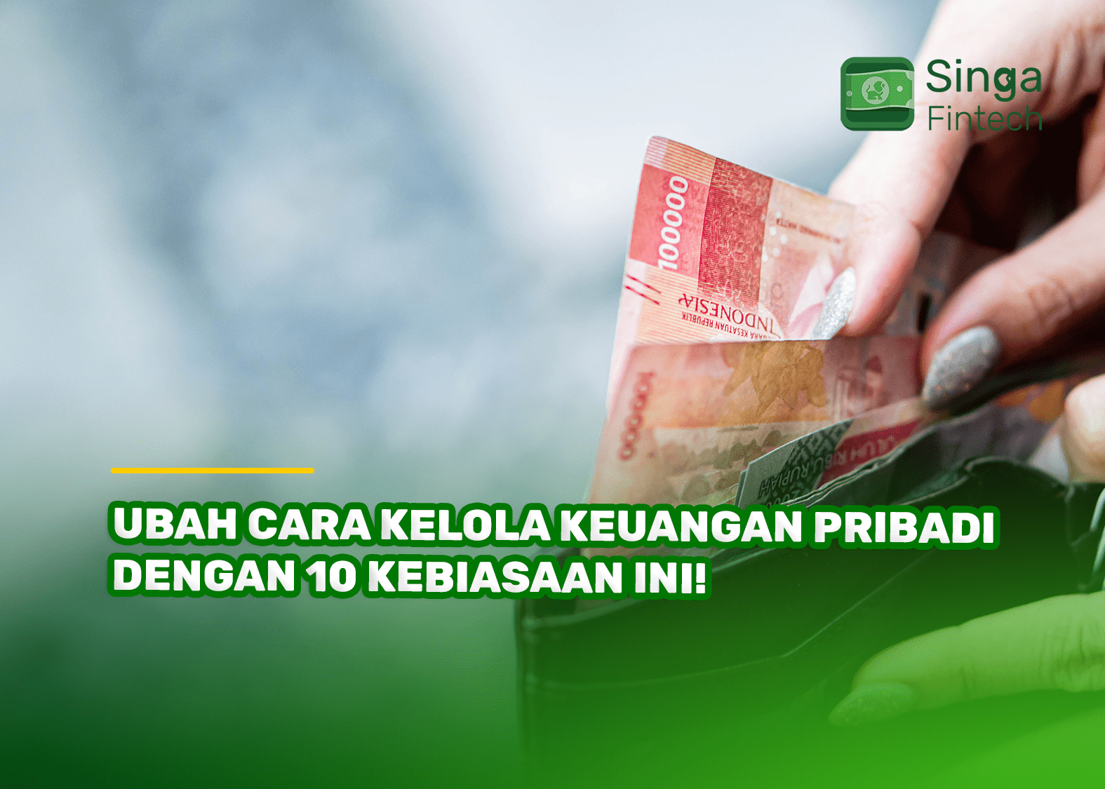 Ubah Cara Kelola Keuangan Pribadi dengan 10 Kebiasaan Ini!