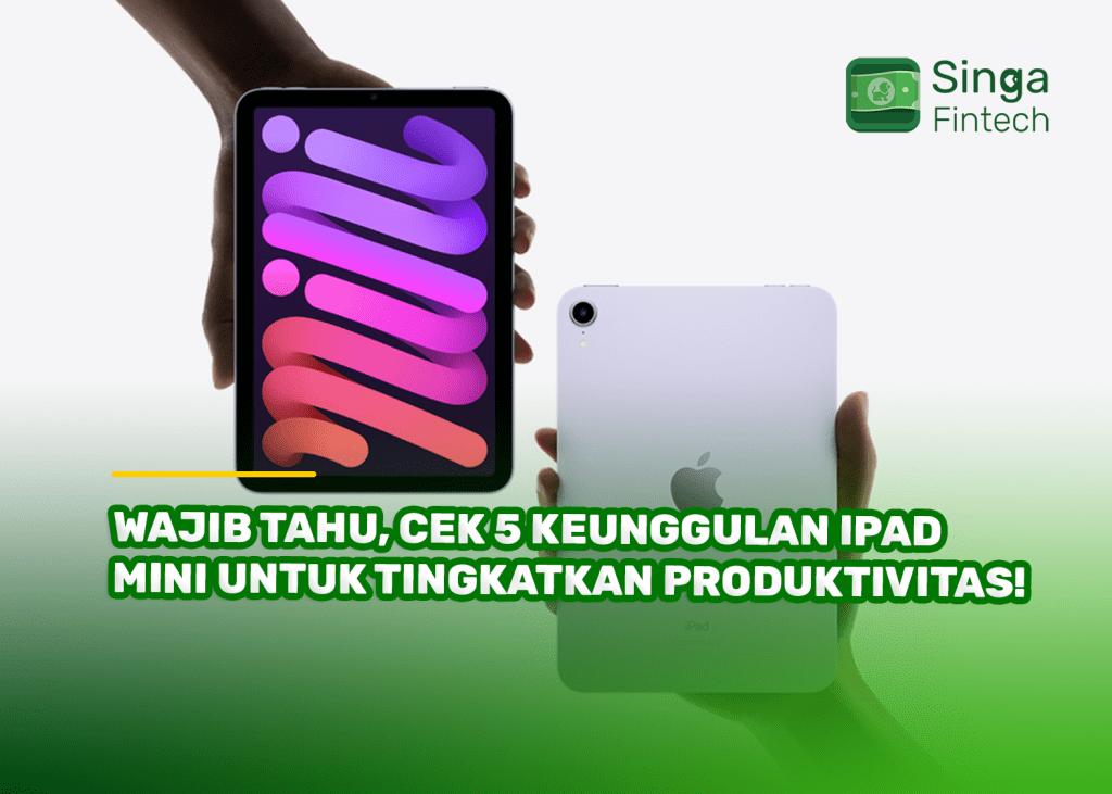 Wajib Tahu, Cek 5 Keunggulan iPad Mini untuk Tingkatkan Produktivitas!