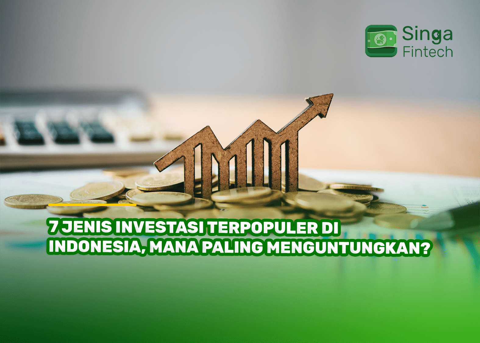 7 Jenis Investasi Terpopuler di Indonesia, Mana Paling Menguntungkan?