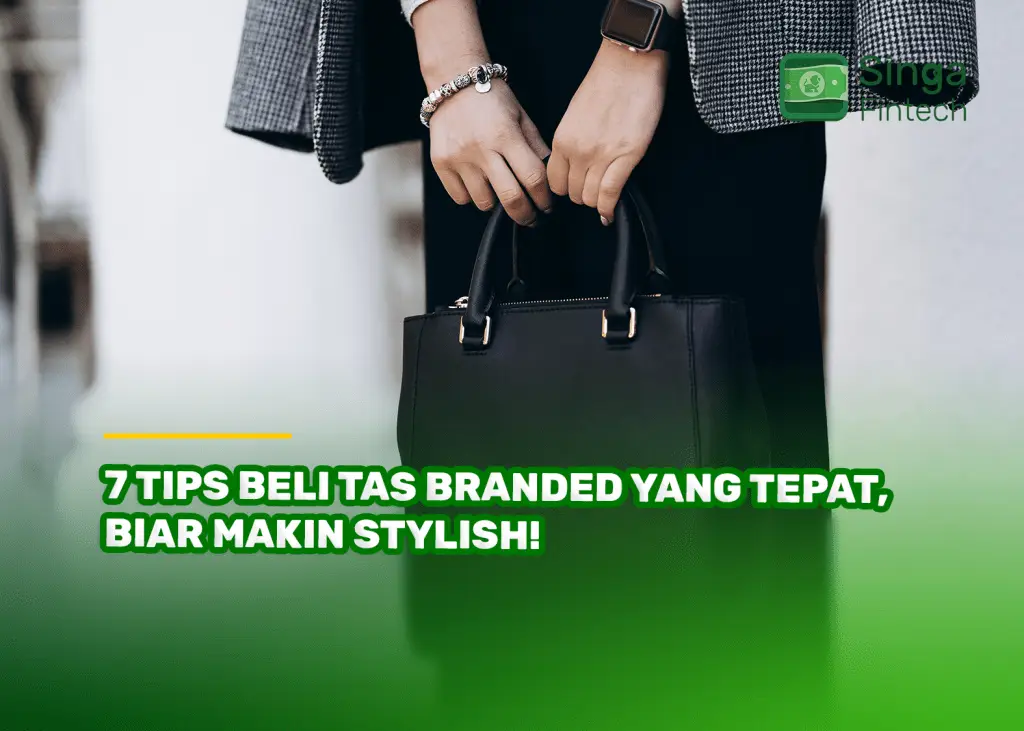 7 Tips Beli Tas Branded yang Tepat, Biar Makin Stylish!