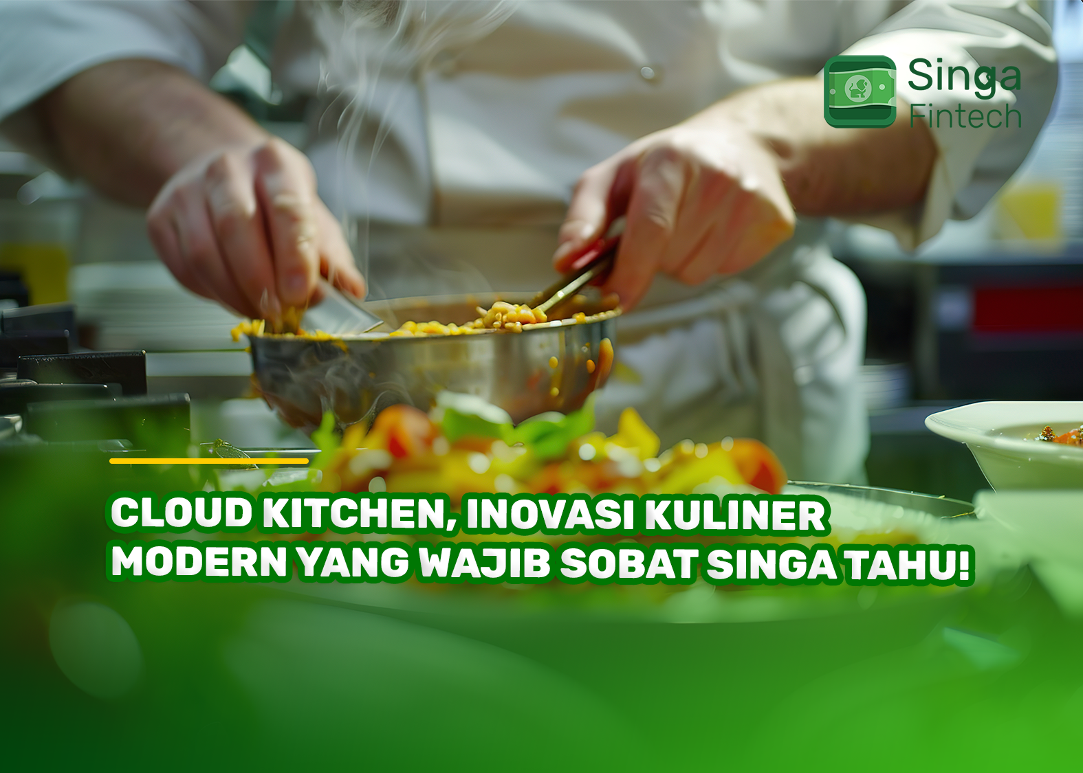 Cloud Kitchen, Inovasi Kuliner Modern yang Wajib Sobat Singa Tahu!