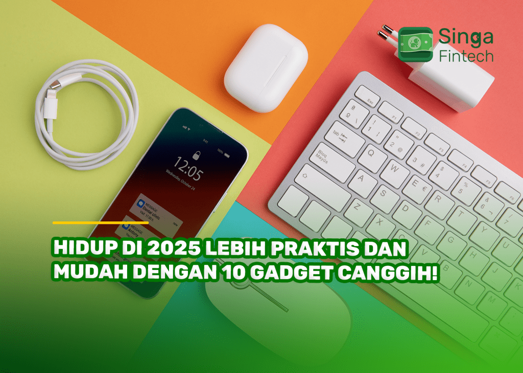 Hidup di 2025 Lebih Praktis dan Mudah dengan 10 Gadget Canggih!