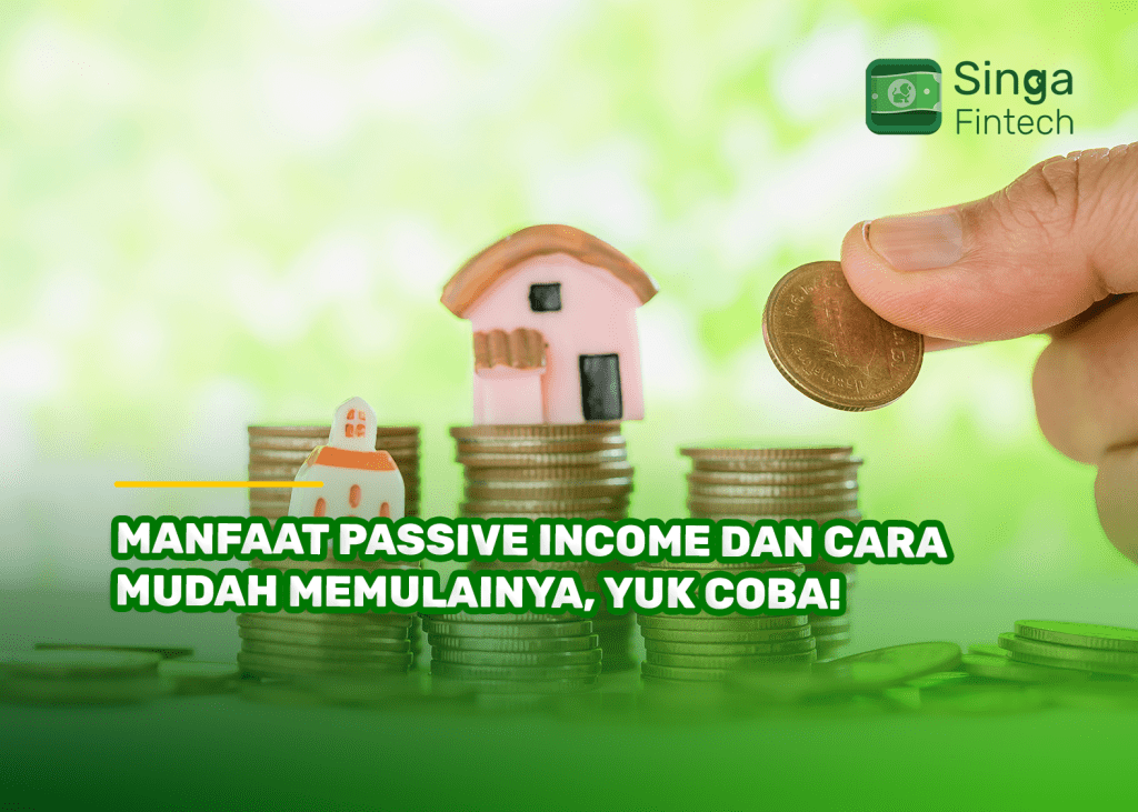 Manfaat Passive Income dan Cara Mudah Memulainya, Yuk Coba!