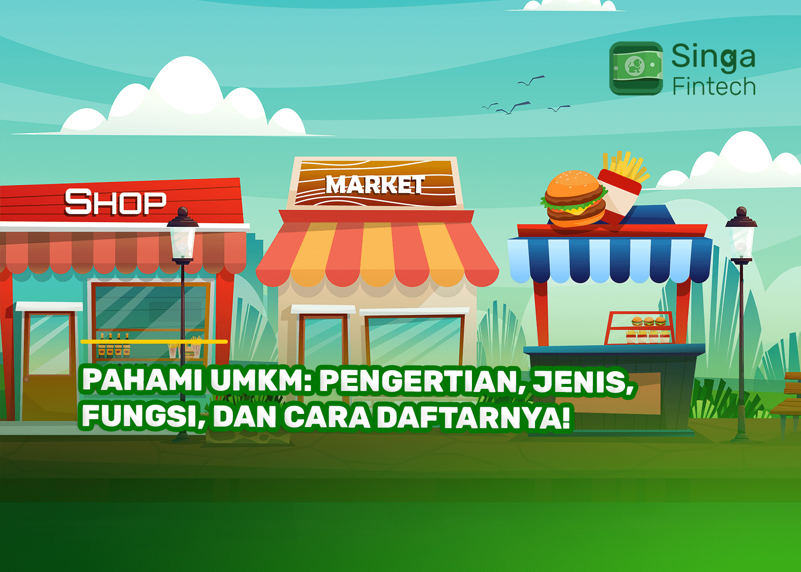 Pahami UMKM: Pengertian, Jenis, Fungsi, dan Cara Daftarnya!