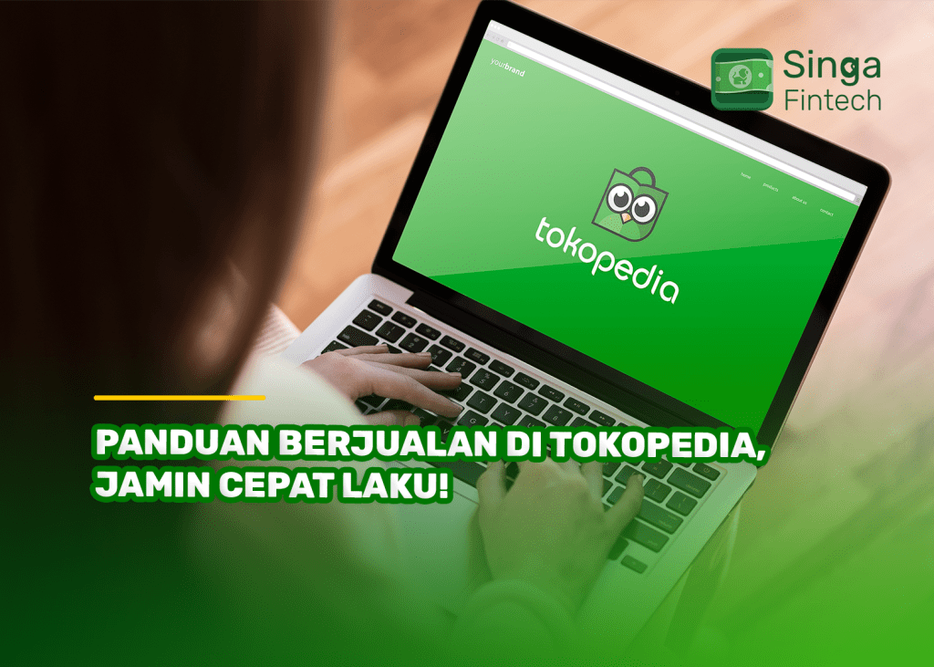 Panduan Berjualan di Tokopedia, Jamin Cepat Laku!