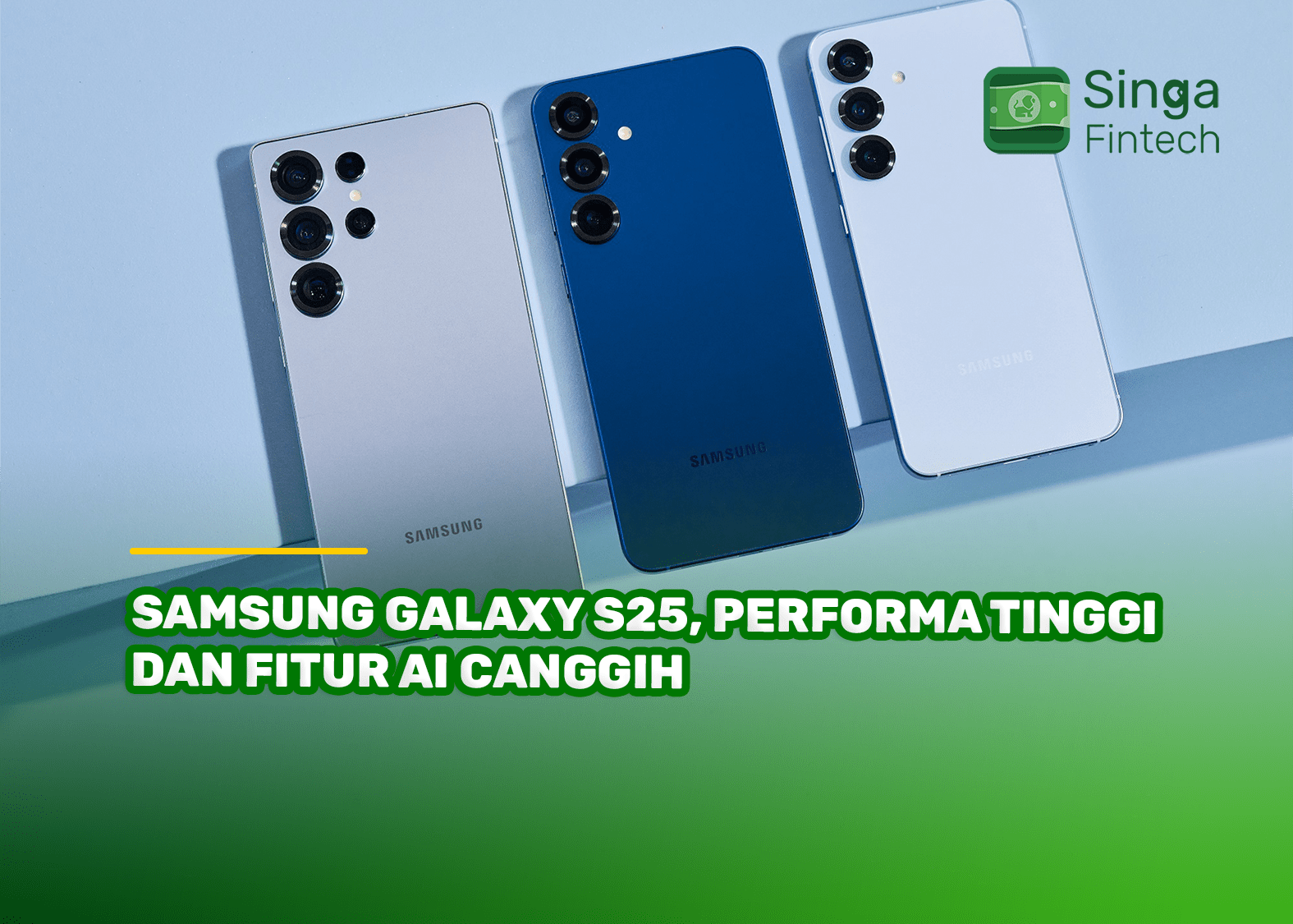 Samsung Galaxy S25, Performa Tinggi dan Fitur AI Canggih