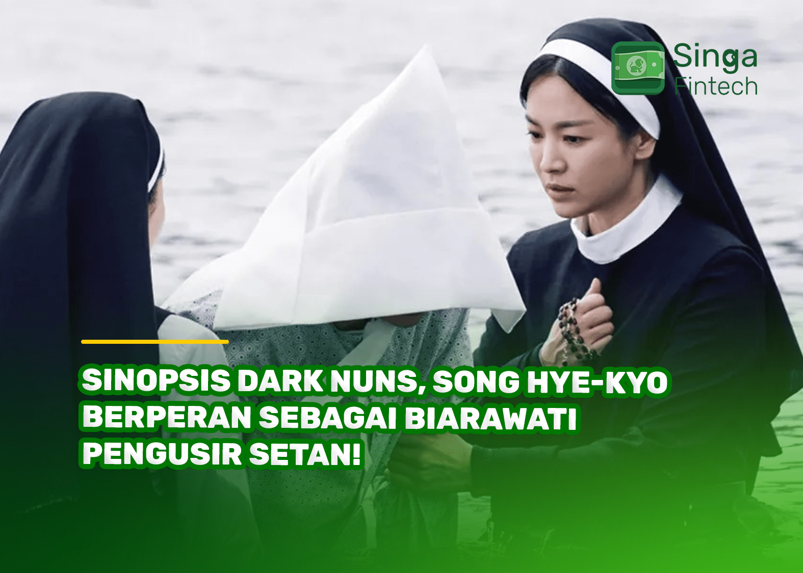 Sinopsis Dark Nuns, Song Hye-kyo Berperan sebagai Biarawati Pengusir Setan!