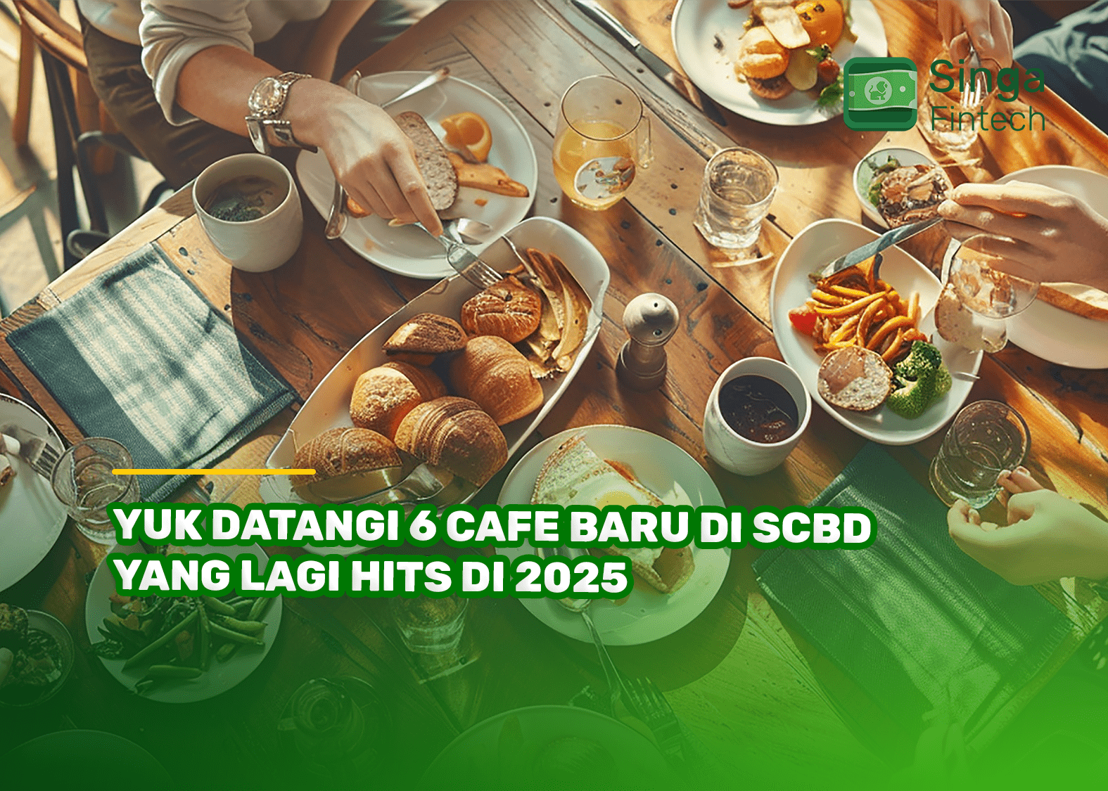 Yuk Datangi 6 Cafe Baru di SCBD yang Lagi Hits di 2025