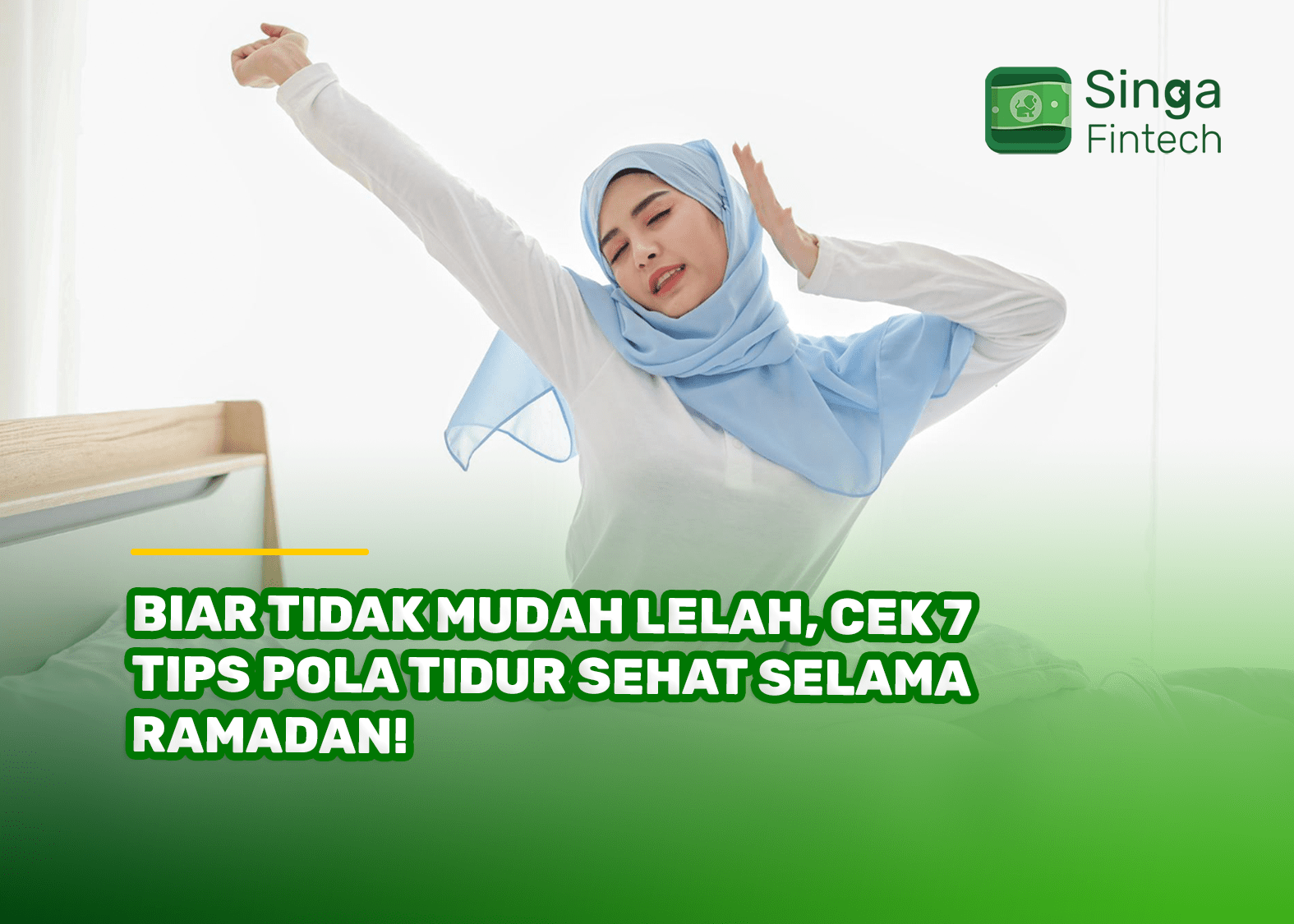 Biar Tidak Mudah Lelah, Cek 7 Tips Pola Tidur Sehat Selama Ramadhan!