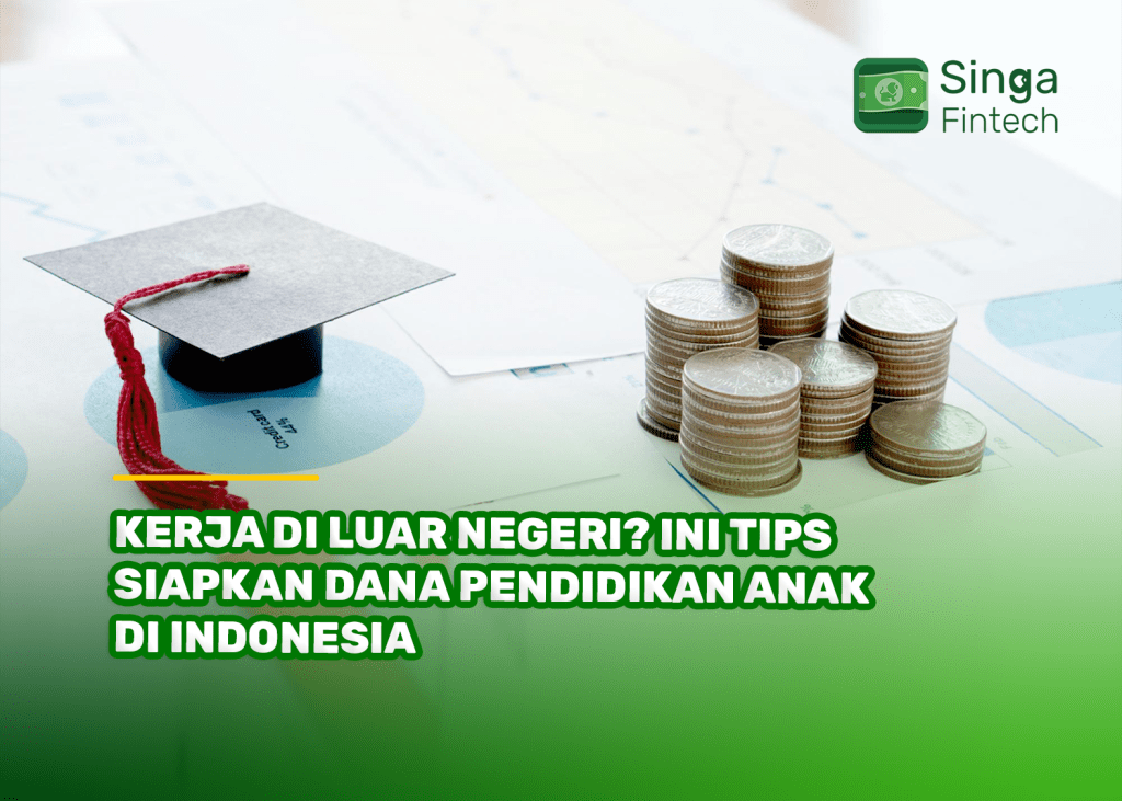 Kerja di Luar Negeri? Ini Tips Siapkan Dana Pendidikan Anak di Indonesia