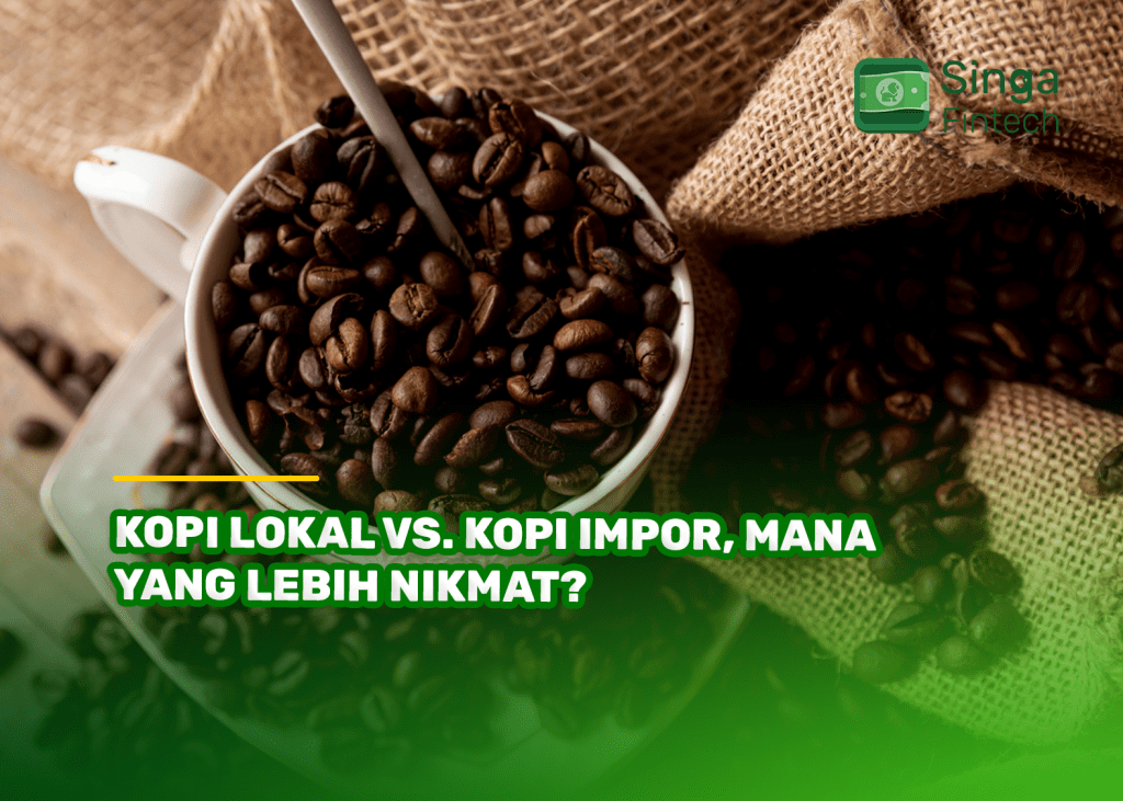 Kopi Lokal Vs. Kopi Impor, Mana yang Lebih Nikmat?