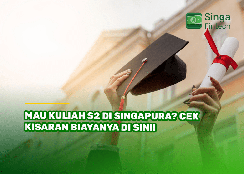 Mau Kuliah S2 di Singapore? Cek Kisaran Biayanya di Sini!